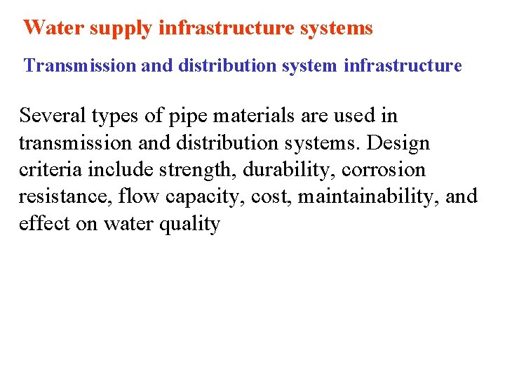 Water supply infrastructure systems Transmission and distribution system infrastructure Several types of pipe materials