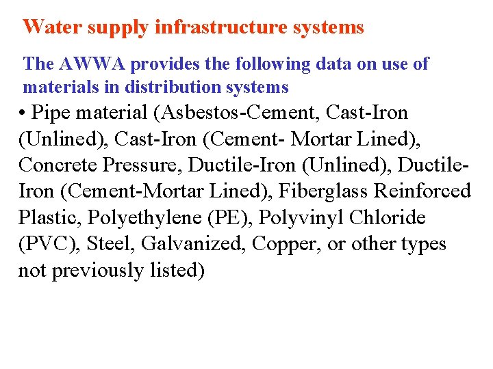 Water supply infrastructure systems The AWWA provides the following data on use of materials