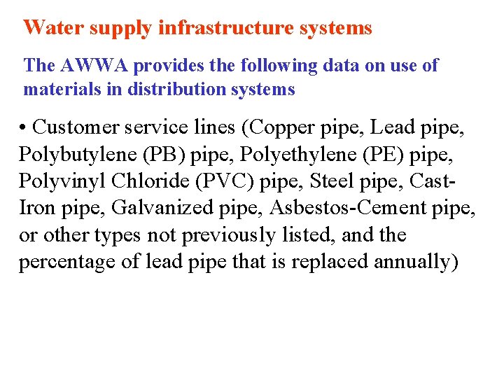 Water supply infrastructure systems The AWWA provides the following data on use of materials