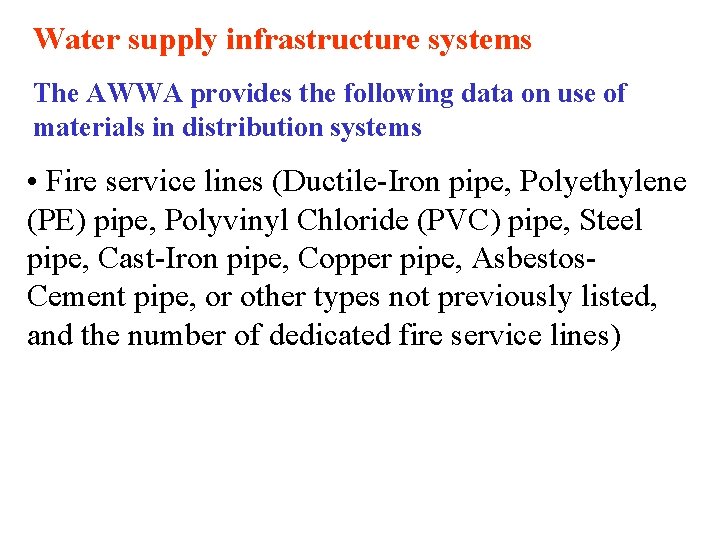 Water supply infrastructure systems The AWWA provides the following data on use of materials