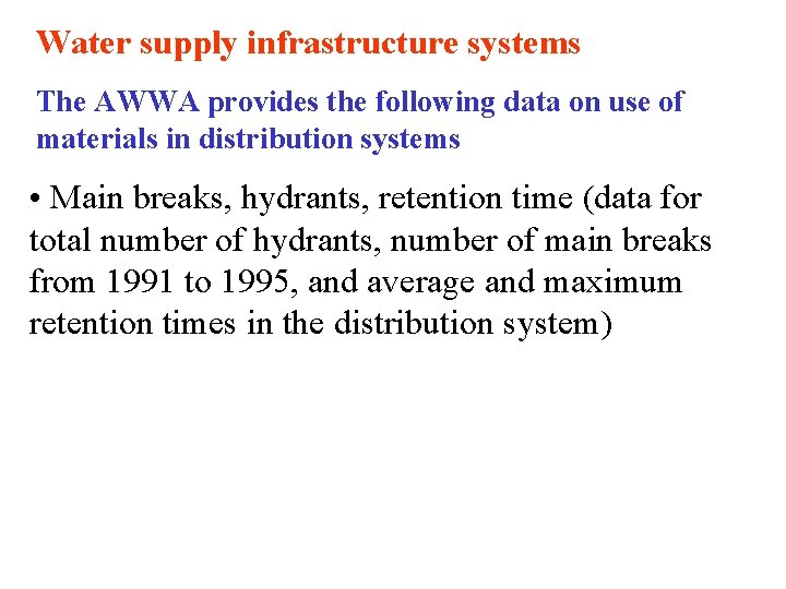 Water supply infrastructure systems The AWWA provides the following data on use of materials