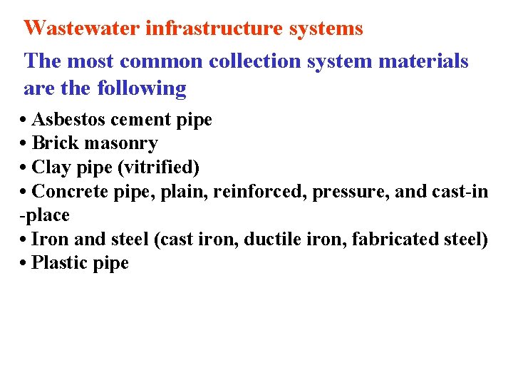 Wastewater infrastructure systems The most common collection system materials are the following • Asbestos