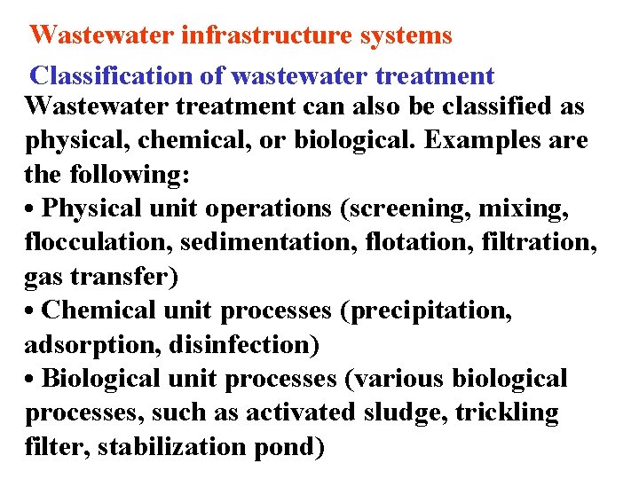 Wastewater infrastructure systems Classification of wastewater treatment Wastewater treatment can also be classified as
