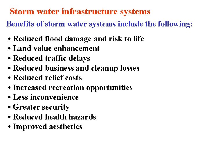 Storm water infrastructure systems Benefits of storm water systems include the following: • Reduced