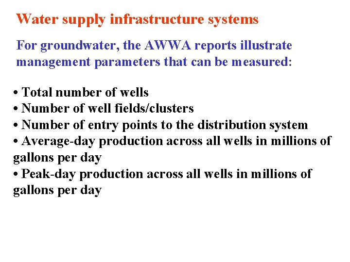 Water supply infrastructure systems For groundwater, the AWWA reports illustrate management parameters that can