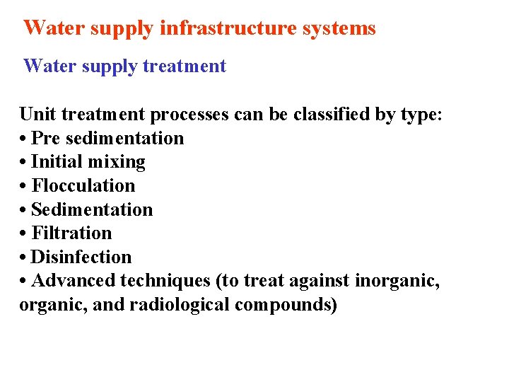 Water supply infrastructure systems Water supply treatment Unit treatment processes can be classified by