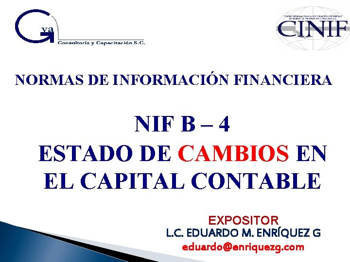 NORMAS DE INFORMACIÓN FINANCIERA NIF B – 4 ESTADO DE CAMBIOS EN EL CAPITAL