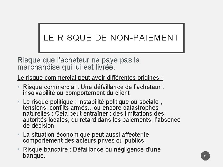 LE RISQUE DE NON-PAIEMENT Risque l’acheteur ne paye pas la marchandise qui lui est