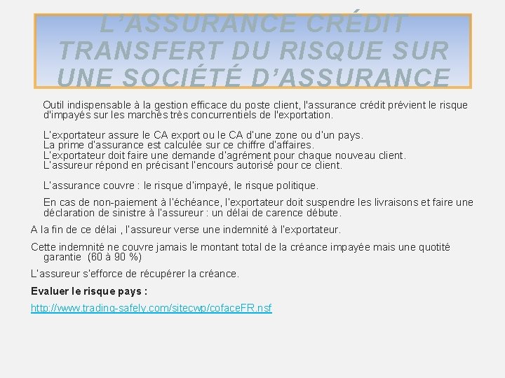 L’ASSURANCE CRÉDIT TRANSFERT DU RISQUE SUR UNE SOCIÉTÉ D’ASSURANCE Outil indispensable à la gestion