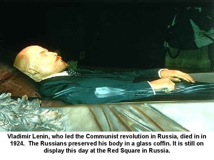 Vladimir Lenin, who led the Communist revolution in Russia, died in in 1924. The Vladimir Lenin, who led the Communist revolution in Russia, died in in 1924. The