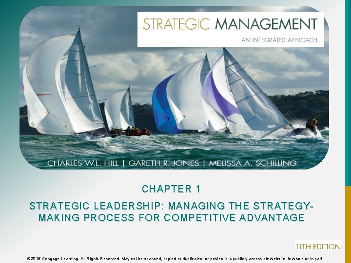 CHAPTER 1 STRATEGIC LEADERSHIP: MANAGING THE STRATEGYMAKING PROCESS FOR COMPETITIVE ADVANTAGE © 2015 Cengage