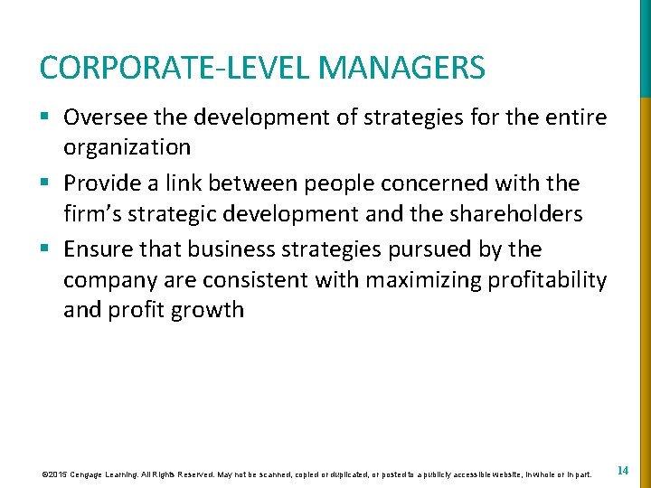 CORPORATE-LEVEL MANAGERS § Oversee the development of strategies for the entire organization § Provide