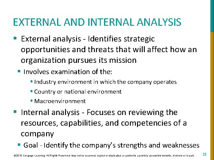 EXTERNAL AND INTERNAL ANALYSIS § External analysis - Identifies strategic opportunities and threats that