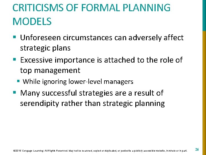 CRITICISMS OF FORMAL PLANNING MODELS § Unforeseen circumstances can adversely affect strategic plans §