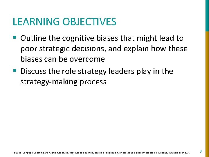 LEARNING OBJECTIVES § Outline the cognitive biases that might lead to poor strategic decisions,