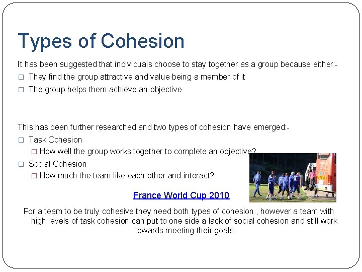 Types of Cohesion It has been suggested that individuals choose to stay together as