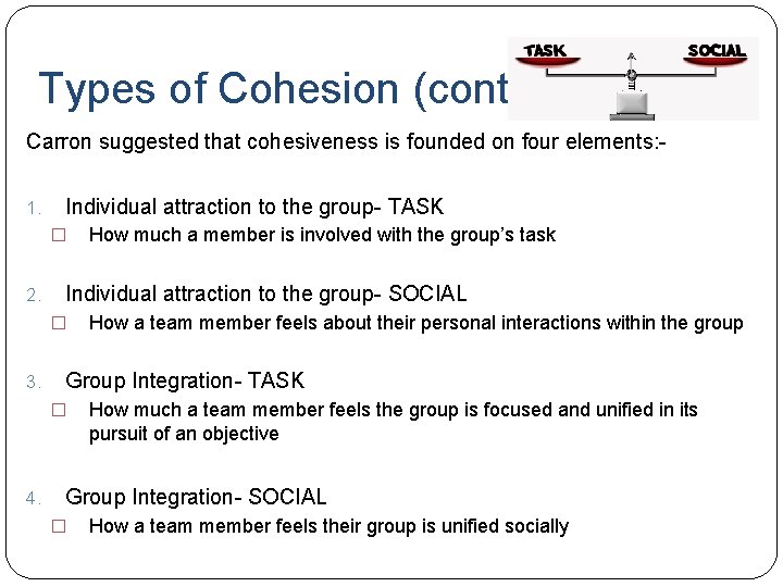 Types of Cohesion (cont. ) Carron suggested that cohesiveness is founded on four elements: