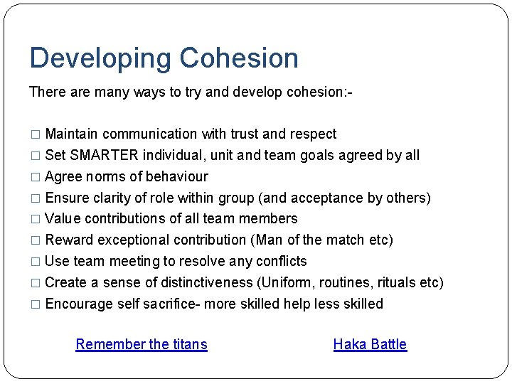 Developing Cohesion There are many ways to try and develop cohesion: � Maintain communication