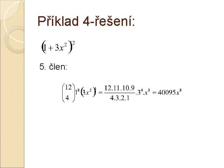 Příklad 4 -řešení: 5. člen: Příklad 4 -řešení: 5. člen: