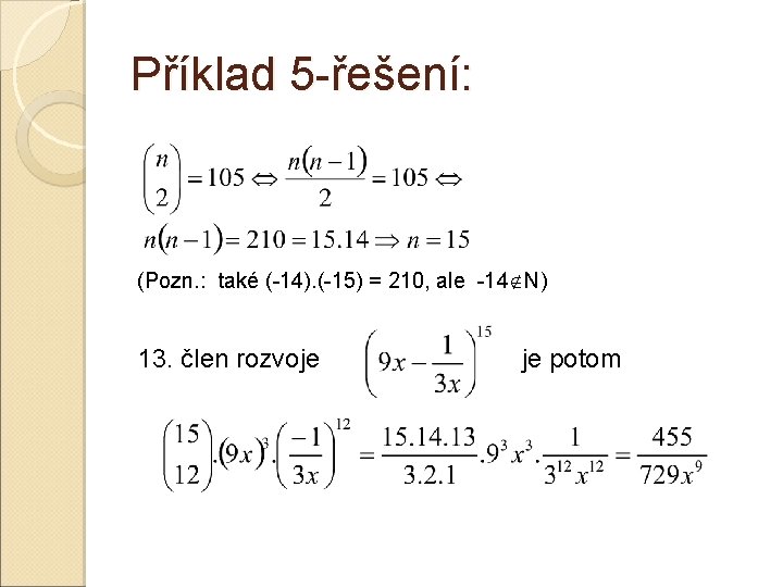 Příklad 5 -řešení: (Pozn. : také (-14). (-15) = 210, ale -14 N) 13. Příklad 5 -řešení: (Pozn. : také (-14). (-15) = 210, ale -14 N) 13.