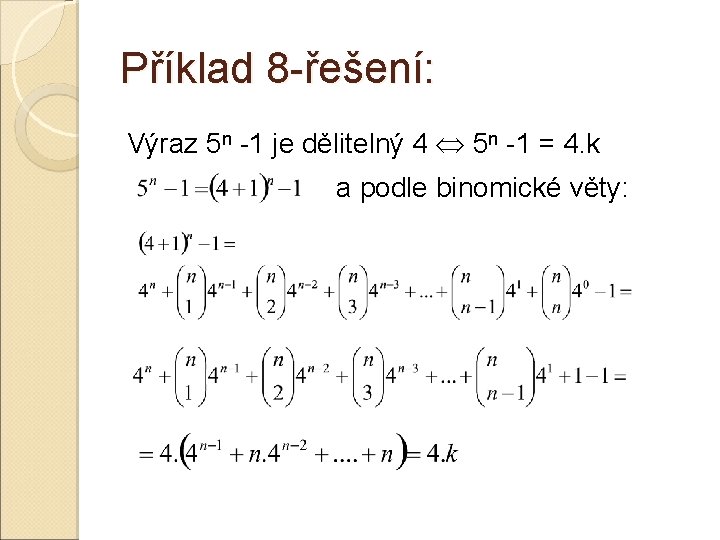 Příklad 8 -řešení: Výraz 5 n -1 je dělitelný 4 5 n -1 = Příklad 8 -řešení: Výraz 5 n -1 je dělitelný 4 5 n -1 =