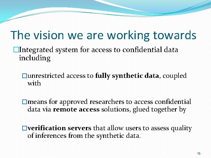 The vision we are working towards �Integrated system for access to confidential data including