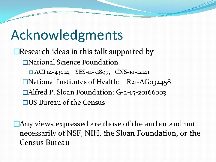 Acknowledgments �Research ideas in this talk supported by �National Science Foundation � ACI 14