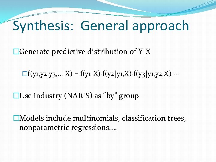 Synthesis: General approach �Generate predictive distribution of Y|X �f(y 1, y 2, y 3,