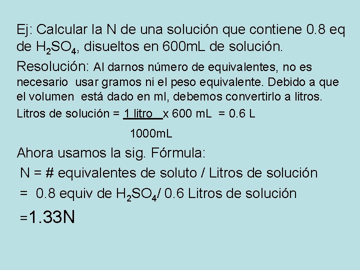 Ej: Calcular la N de una solución que contiene 0. 8 eq de H Ej: Calcular la N de una solución que contiene 0. 8 eq de H