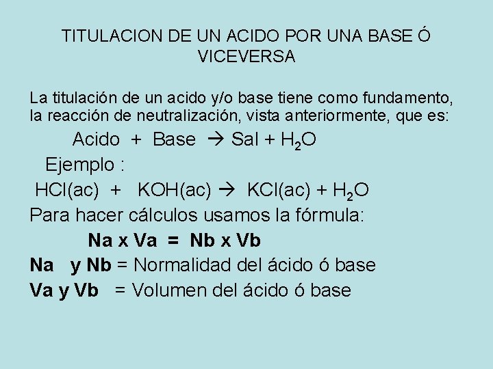 TITULACION DE UN ACIDO POR UNA BASE Ó VICEVERSA La titulación de un acido TITULACION DE UN ACIDO POR UNA BASE Ó VICEVERSA La titulación de un acido