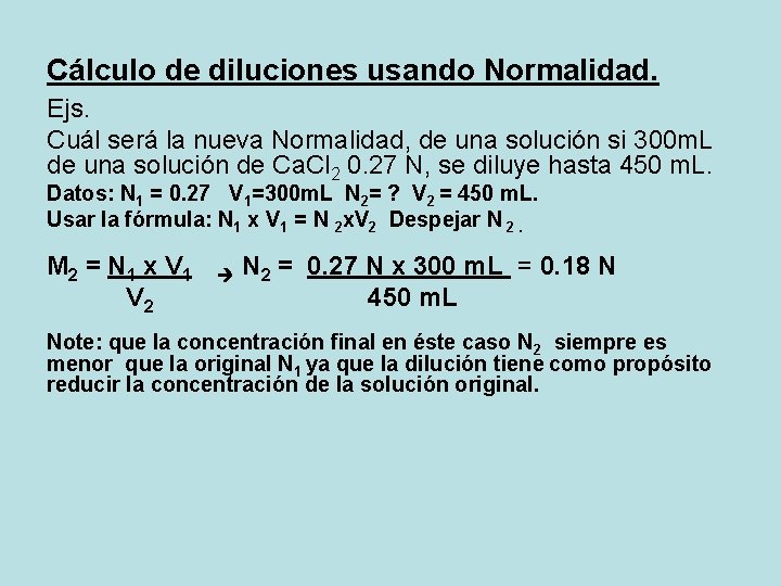 Cálculo de diluciones usando Normalidad. Ejs. Cuál será la nueva Normalidad, de una solución Cálculo de diluciones usando Normalidad. Ejs. Cuál será la nueva Normalidad, de una solución
