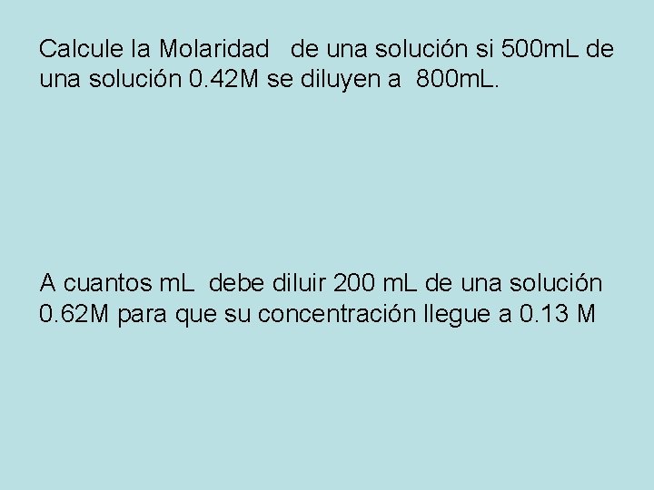 Calcule la Molaridad de una solución si 500 m. L de una solución 0. Calcule la Molaridad de una solución si 500 m. L de una solución 0.