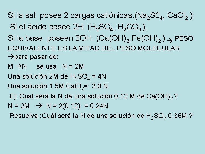 Si la sal posee 2 cargas catiónicas: (Na 2 S 04, Ca. Cl 2 Si la sal posee 2 cargas catiónicas: (Na 2 S 04, Ca. Cl 2