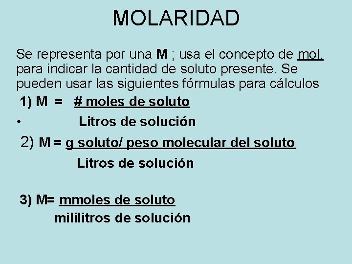 MOLARIDAD Se representa por una M ; usa el concepto de mol, para indicar MOLARIDAD Se representa por una M ; usa el concepto de mol, para indicar