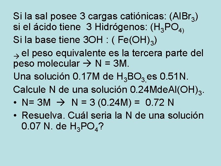 Si la sal posee 3 cargas catiónicas: (Al. Br 3) si el ácido tiene Si la sal posee 3 cargas catiónicas: (Al. Br 3) si el ácido tiene