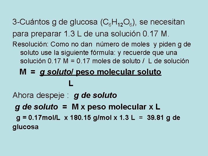 3 -Cuántos g de glucosa (C 6 H 12 O 6), se necesitan para 3 -Cuántos g de glucosa (C 6 H 12 O 6), se necesitan para