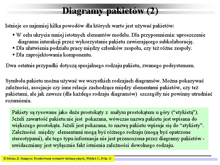 Diagramy pakietów (2) Istnieje co najmniej kilka powodów dla których warto jest używać pakietów: