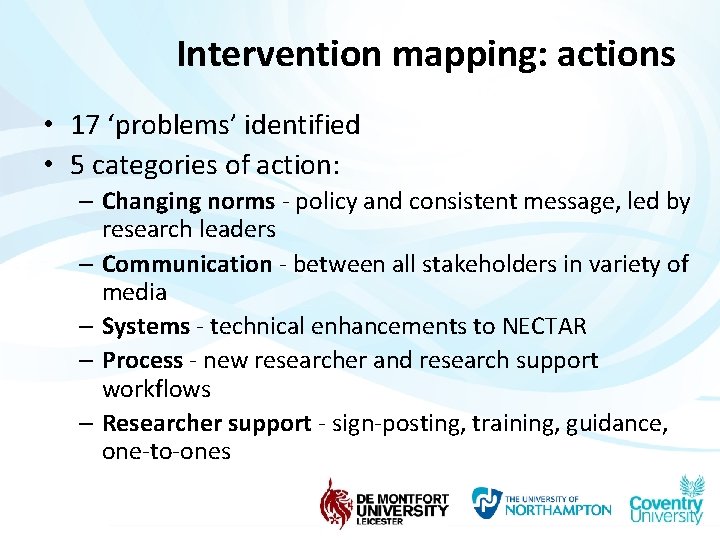 Intervention mapping: actions • 17 ‘problems’ identified • 5 categories of action: – Changing