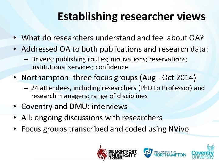 Establishing researcher views • What do researchers understand feel about OA? • Addressed OA