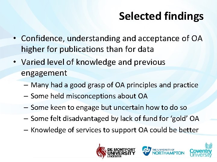 Selected findings • Confidence, understanding and acceptance of OA higher for publications than for