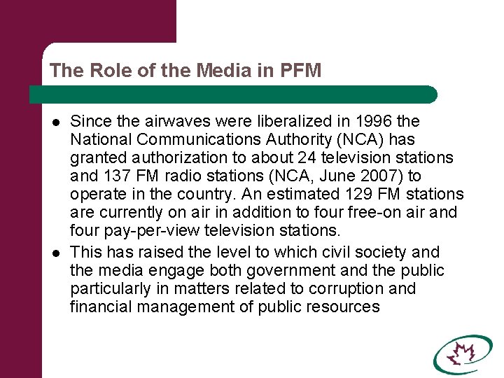 The Role of the Media in PFM l l Since the airwaves were liberalized