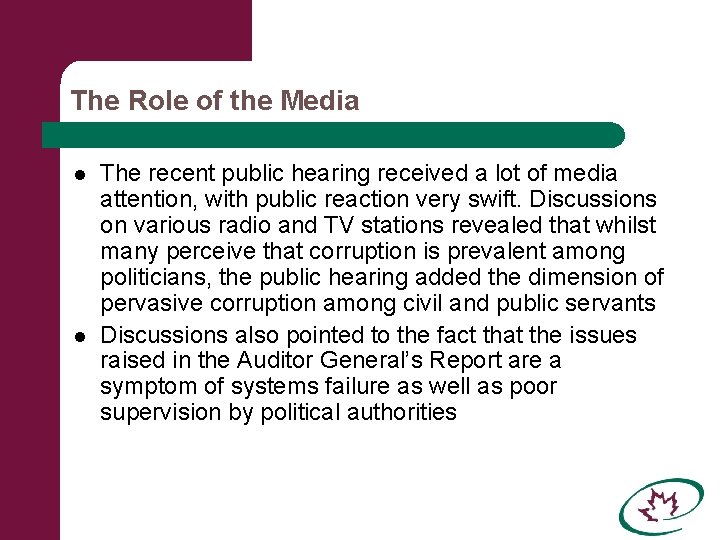 The Role of the Media l l The recent public hearing received a lot