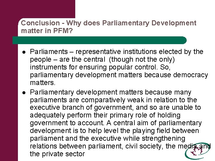 Conclusion - Why does Parliamentary Development matter in PFM? l l Parliaments – representative