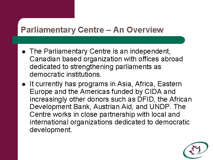 Parliamentary Centre – An Overview l l The Parliamentary Centre is an independent, Canadian