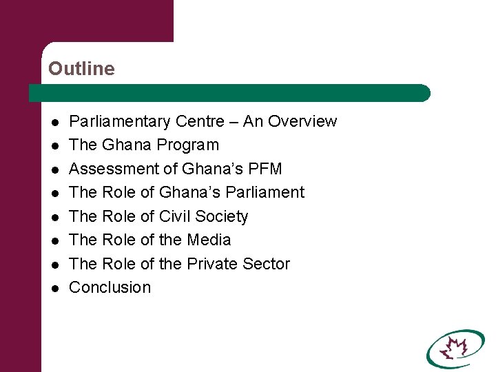 Outline l l l l Parliamentary Centre – An Overview The Ghana Program Assessment