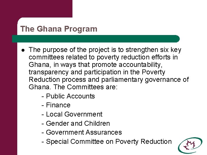 The Ghana Program l The purpose of the project is to strengthen six key