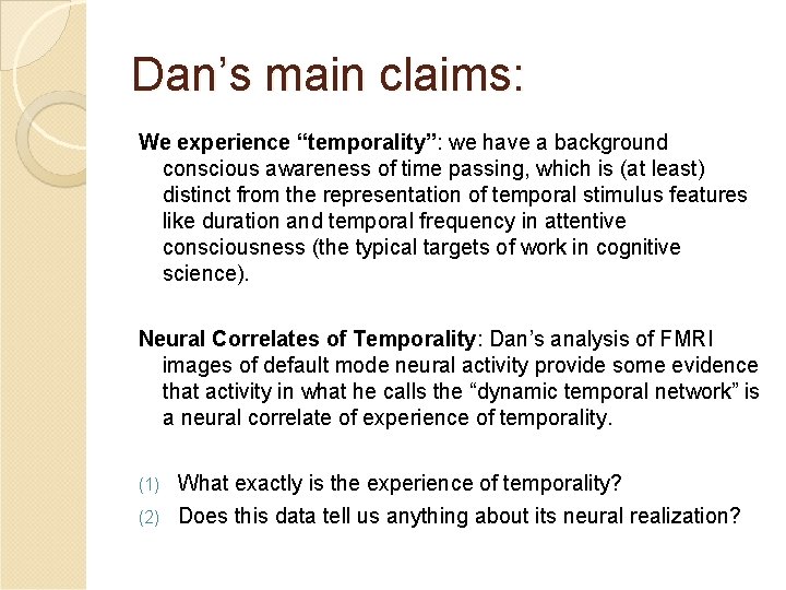 Dan’s main claims: We experience “temporality”: we have a background conscious awareness of time