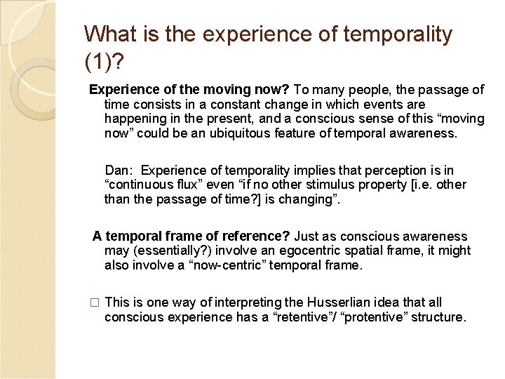 What is the experience of temporality (1)? Experience of the moving now? To many