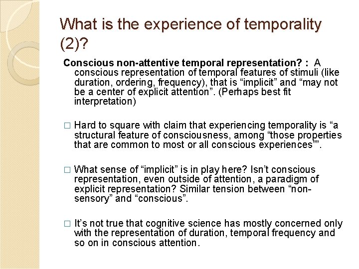 What is the experience of temporality (2)? Conscious non-attentive temporal representation? : A conscious