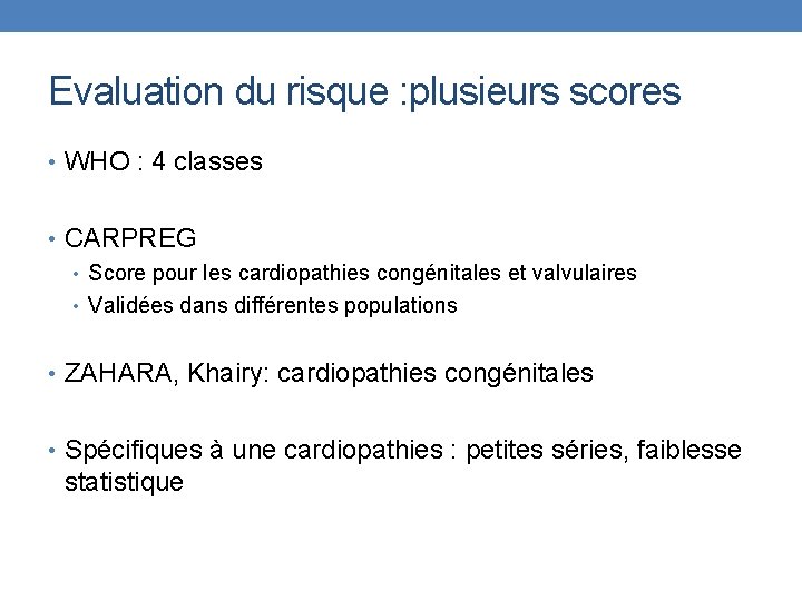 Evaluation du risque : plusieurs scores • WHO : 4 classes • CARPREG •